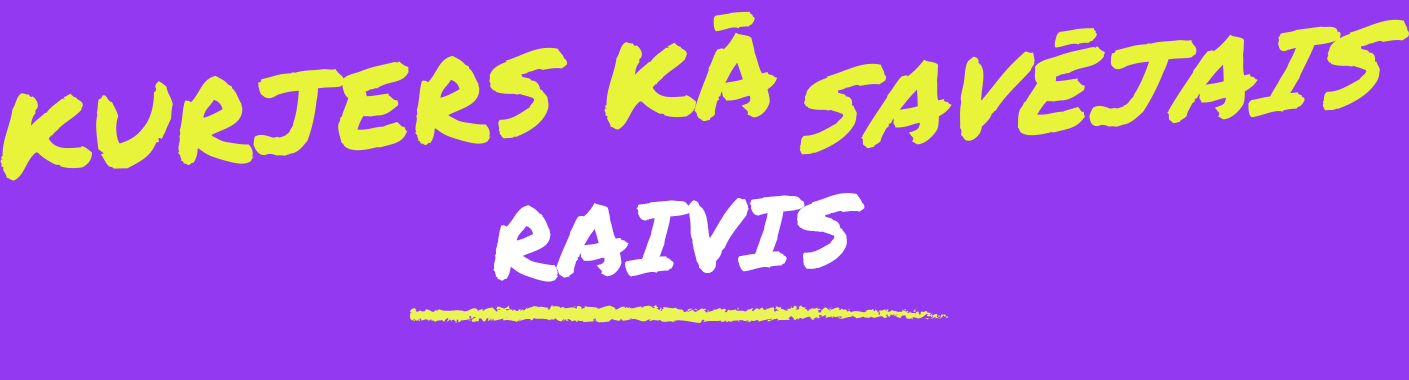 KURJERS KĀ SAVĒJAIS